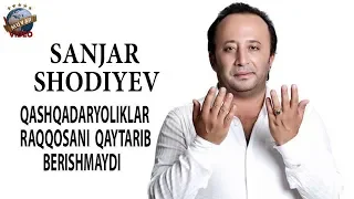 Sanjar Shodiyev - Qashqadaryoliklar raqqosani qaytarib berishmaydi