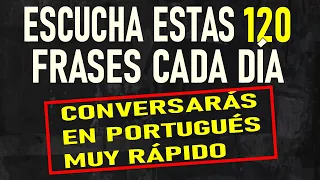 Escucha y Memoriza Estas 120 Frases Cada Día y Conversarás En Portugués  Muy Rápido