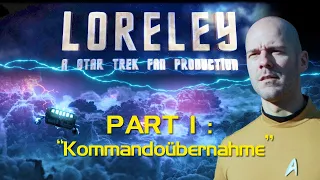 Loreley - A STAR TREK Fan Production Part I: "Kommandoübernahme"