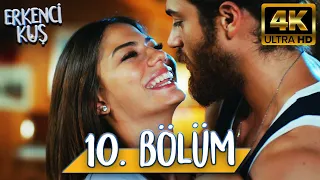 Erkenci Kuş 10. Bölüm (4K ULTRA HD)