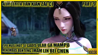 TIPU MUSLIHAT SI GADIS ULAR MU XINGYUE - ALUR CERITA JIAN XIAN ZAI CI PART 9