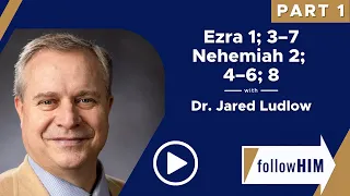 Follow Him Podcast: Ezra 1, 3-7 & Nehemiah 2, 4-6, 8—Pt 1 w/Dr. Jared Ludlow | Our Turtle House