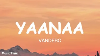 Vandebo || Yaanaa (Lyrics)