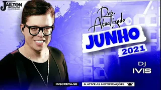 DJ IVIS REPERTÓRIO NOVO  JUNHO 2021.