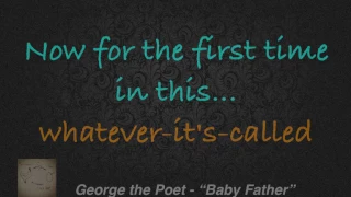 George the Poet - Lyric Video - Baby Father