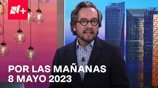 Por las Mañanas I 8 Mayo 2023