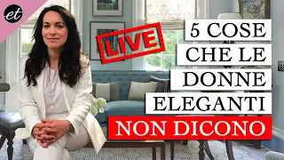 5 COSE CHE LE DONNE ELEGANTI NON DICONO (non banali)