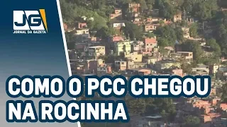 Como o PCC chegou à favela da Rocinha