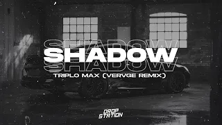 Triplo Max - Shadow (VERVGE REMIX) [Bass Boosted] | Extended Remix