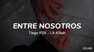 Tiago PZK, LIT killah - Entre Nosotros//Letra