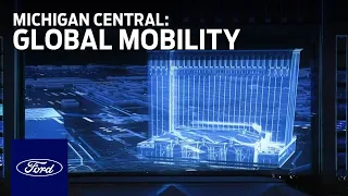 Michigan Central: Future of Global Mobility | Ford