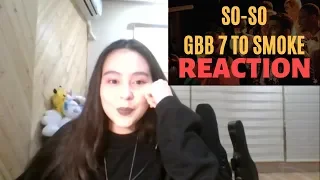 SO-SO | GBB 7 TO SMOKE Compilation - REACTION