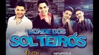 Fred & Gustavo - Bonde Dos Solteiros Part Henrique & Juliano (2015)