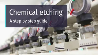 Chemical Etching Process: A Step by Step Guide