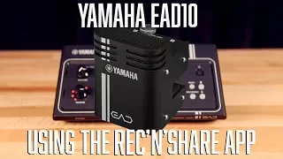 Yamah EAD10 - Using the Rec'N'Share App