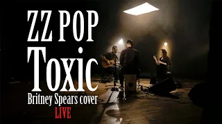 ZZ POP trio | Toxic | Britney Spears cover LIVE