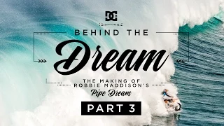 DC SHOES: ROBBIE MADDISON'S BEHIND THE DREAM PART 3: THE MAKING OF "PIPE DREAM"