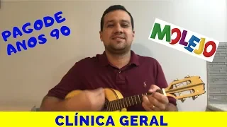 Pagode Anos 90 - Clinica Geral - Molejo - CIFRA