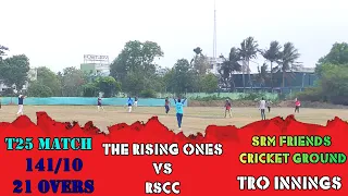 The Rising Ones vs Rscc | SRM Friends Cricket Ground | T25 Match | TRO Innings