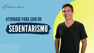 Qual a melhor atividade física p sair do sedentarismo | MARCIO ATALLA