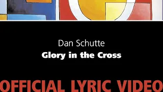 Glory in the Cross (Holy Thursday) – Dan Schutte [Official Lyric Video]
