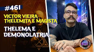 THELEMA E DEMONOLATRIA - VICTOR VIEIRA - MAGISTA E THELEMITA - Isto Não É #461