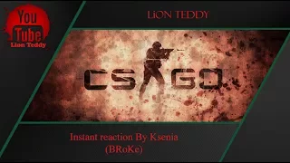 Instant reaction By Ksenia / Мгновенная реакция By Ксения | CS:GO