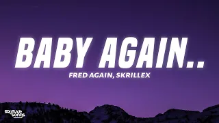 Fred again.., Skrillex - Baby again.. ft (Four Tet)