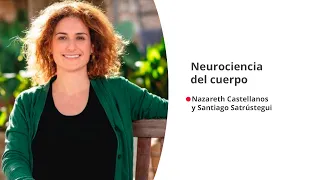 'Neurociencia del cuerpo', con Nazareth Castellanos y Santiago Satrústegui