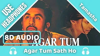 Agar Tum Sath Ho (8D AUDIO) | Tamasha | Ranbir Kapoor, Deepika Padukone | 8D Acoustica