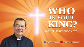 𝗪𝗛𝗢 𝗜𝗦 𝗬𝗢𝗨𝗥 𝗞𝗜𝗡𝗚? with Fr Jerry Orbos, SVD