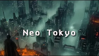 Neo Tokyo - Cyberpunk Ambient Music