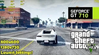 GT 710 | GTA V / 5 - 720p & 800x600 Lowest settings!