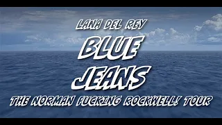 Lana Del Rey - Blue Jeans [The Norman Fucking Rockwell! Tour] [Studio Version]