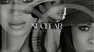 Destiny’s Child - Nuclear (Mithyka x FNÜ Remix)