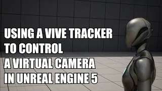 Using A Vive Tracker To Control A Virtual Camera in Unreal Engine 5