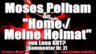 Moses Pelham mit "Home / Meine Heimat" von Lena GUT? [Kommentar Nr. 2]