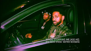 Big Sean - Who's Stopping Me (Prod. Metro Boomin) [432 Hz]