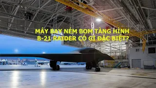 Máy bay ném bom tàng hình B-21 Raider có gì đặc biệt?