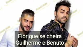 Guilherme e Benuto - Flor que se cheira (Letra)