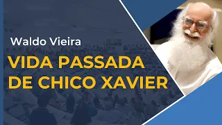 Vida Passada de Chico Xavier - Waldo Vieira (Espiritismo)