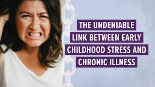 The undeniable link between early childhood stress and chronic illness #acestudy #healingtrauma