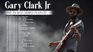 ♫Gary Clark Jr Greatest Hits |Top 25 Best Songs Playlist | Gary Clark Jr Full Album 2022
