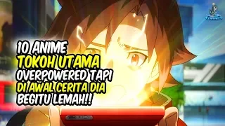 AWAL CERITA DIA LEMAH!! Inilah 10 Anime Tokoh Utama Overpower tapi Diawal Cerita Dia begitu Lemah!