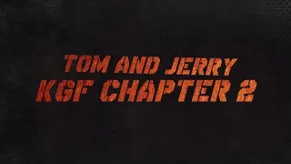 Tom and Jerry KGF Chapter 2 teaser trailer