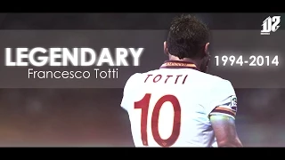 Francesco Totti - Legendary 1994  - 2015 | HD