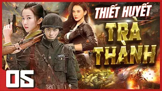 (Thuyết Minh) THIẾT HUYẾT TRÀ THÀNH - Tập 5 | Phim Hành Động Võ Thuật Kháng Nhật Đặc Sắc Nhất 2023