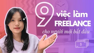 9 Công Việc FREELANCE Cho Người Mới Bắt Đầu, Chưa Có Kinh Nghiệm - Học sinh, sinh viên cũng làm được