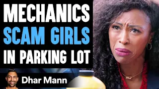 Mechanics SCAM GIRLS In Parking Lot, They Live To Regret It | Dhar Mann