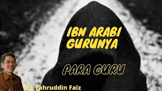 Ibn Arabi Gurunya Para Guru | Dr. Fahrudin Faiz